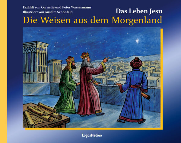 Das Leben Jesu: Die Weisen aus dem Morgenland